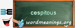 WordMeaning blackboard for cespitous